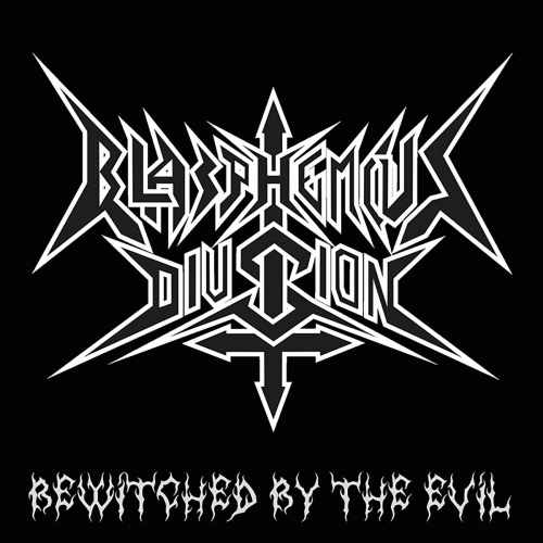 Blasphemous Division : Bewitched by the Evil Blasphemous Division : Bewitched by the Evil